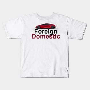 Domestic better than foreign Kids T-Shirt